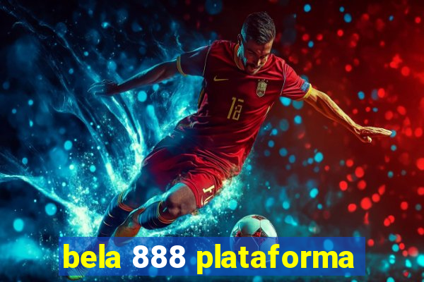 bela 888 plataforma